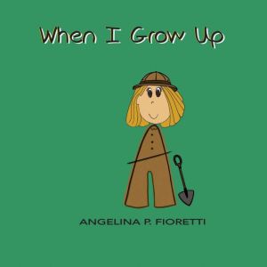 When I Grow Up, Angelina P. Fioretti