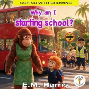 Why am I starting school?, E. M. Harris