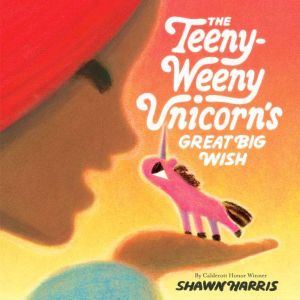 The TeenyWeeny Unicorns Great Big W..., Shawn Harris