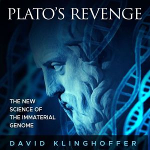 Platos Revenge: The New Science of the Immaterial Genome