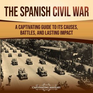 The Spanish Civil War A Captivating ..., Captivating History