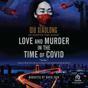 Love and Murder in the Time of Covid, Qiu Xiaolong