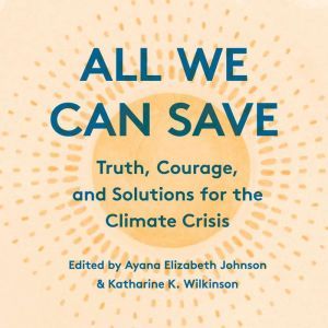 All We Can Save, Ayana Elizabeth Johnson