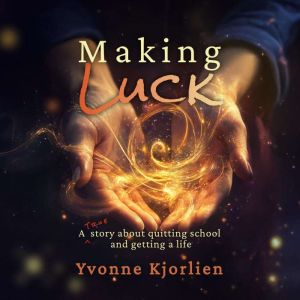 Making Luck, Yvonne Kjorlien