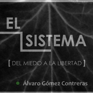 El sistema: del miedo a la libertad