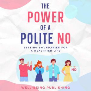 The Power of a Polite No, WellBeing Publishing