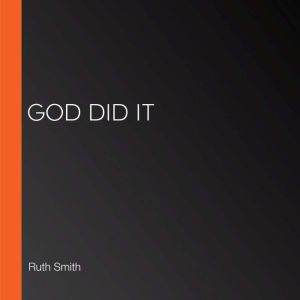 God Did It, Ruth Smith