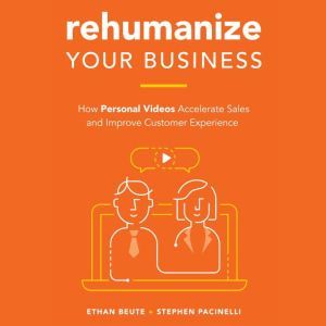 Rehumanize Your Business, Ethan Beute