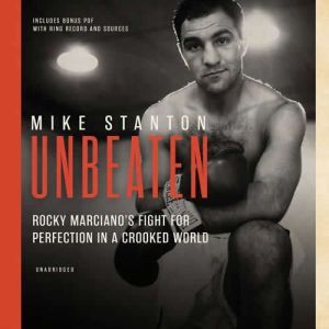 Unbeaten: Rocky Marcianos Fight for Perfection in a Crooked World