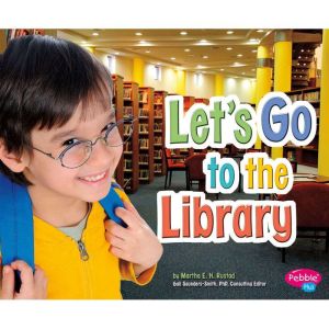 Lets Go to the Library, Martha Rustad