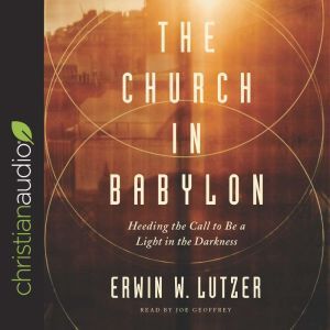 The Church in Babylon, Erwin Lutzer
