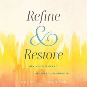 Refine and Restore, Rachel C. Swanson