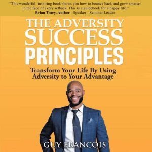The Adversity Success Principles, Guy Francois