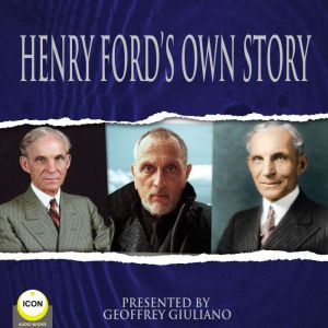 Henry Fords Own Story, Henry Ford
