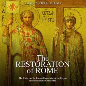 Restoration of Rome, The The History..., Charles River Editors