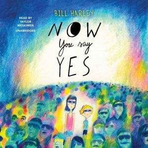 Now You Say Yes, Bill Harley