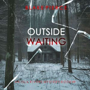 Outside Waiting An Isla Rivers FBI S..., Blake Pierce