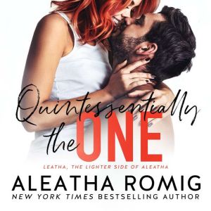 Quintessentially the One, Aleatha Romig