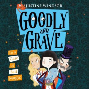 Goodly and Grave in a Case of Bad Mag..., Justine Windsor