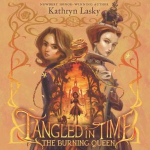 Tangled in Time 2 The Burning Queen, Kathryn Lasky