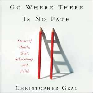 Go Where There Is No Path, Christopher Gray