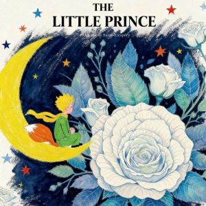 The Little Prince, Antoine de SaintExupery