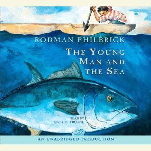 The Young Man and the Sea, Rodman Philbrick
