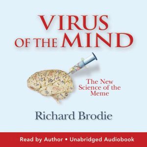 Virus of the Mind: The New Science of the Meme