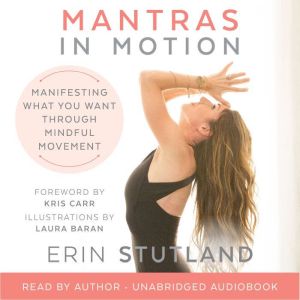Mantras in Motion: Manifesting What You Want through Mindful Movement