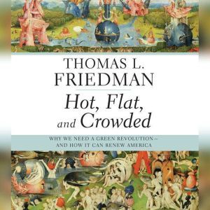 Hot, Flat, and Crowded, Thomas L. Friedman