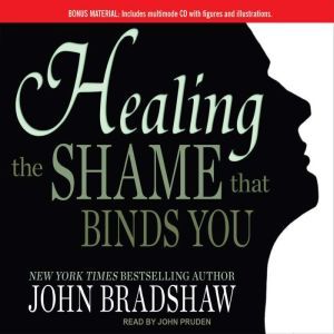 Healing the Shame that Binds You, John Bradshaw