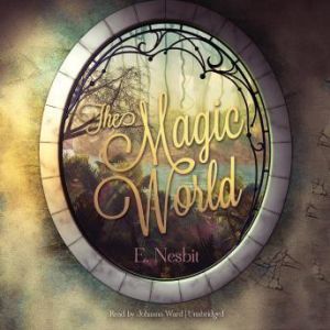 The Magic World, E. Nesbit