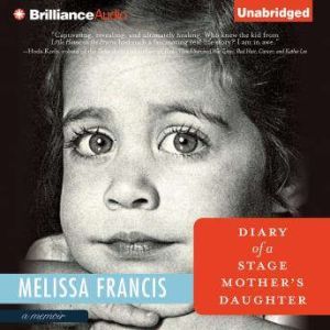 Diary of a Stage Mothers Daughter, Melissa Francis