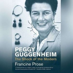 Peggy Guggenheim, Francine Prose