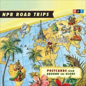 NPR Road Trips Postcards from Around..., NPR
