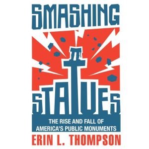Smashing Statues, Erin Thompson