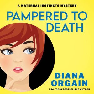 Pampered to Death, Diana Orgain