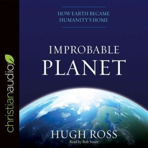 Improbable Planet, Hugh Ross