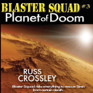 Blaster Squad 3 Planet of Doom, Russ Crossley