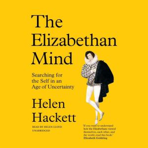 The Elizabethan Mind, Helen Hackett