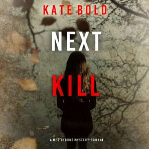 Next Kill (A Meg Thorne Suspense ThrillerBook Four): Digitally narrated using a synthesized voice
