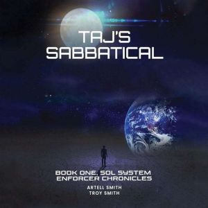 Taj's Sabbatical: Sol System Enforcer Chronicles, Book One