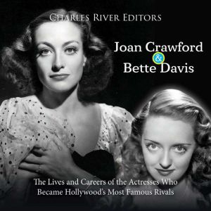Joan Crawford and Bette Davis The Li..., Charles River Editors
