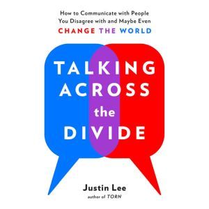 Talking Across the Divide, Justin Lee