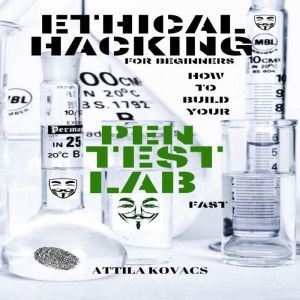 ETHICAL HACKING FOR BEGINNERS, ATTILA KOVACS