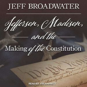 Jefferson, Madison, and the Making of..., Jeff Broadwater