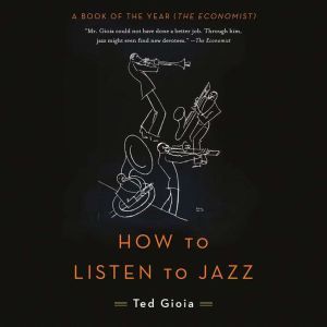 How to Listen to Jazz, Ted Gioia