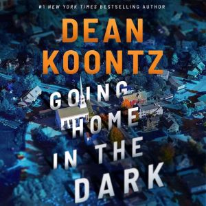 Going Home in the Dark, Dean Koontz