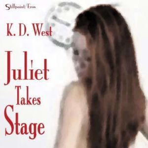 Juliet Takes Stage An Erotic Student..., K.D. West