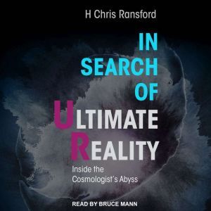 In Search of Ultimate Reality, H. Chris Ransford